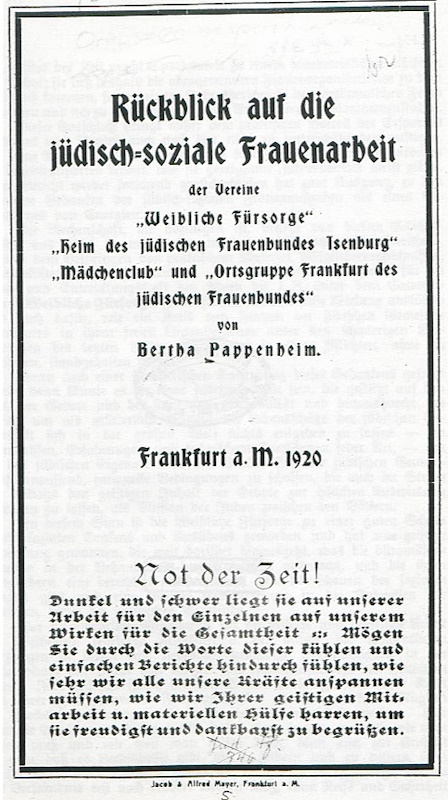 Deckblatt des Berichts von Bertha Pappenheim: Rückblick auf die jüdisch-soziale Frauenarbeit der Vereine „Weibliche Fürsorge“, „Heim des jüdischen Frauenbundes Isenburg“, „Mädchenclub“ und „Ortsgruppe Frankfurt des jüdischen Frauenbundes“, Frankfurt a.M. 1920 – Nachweis: Online-Ausgabe 2011: Universitätsbibliothek JCS Frankfurt a.M., Judaica Frankfurt, https://nbn-resolving.org/urn:nbn:de:hebis:30:1-301085